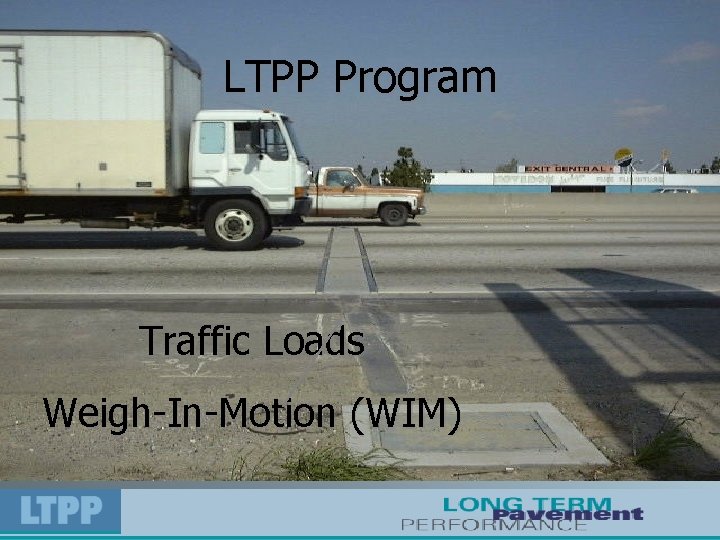 LTPP Program Traffic Loads Weigh-In-Motion (WIM) 