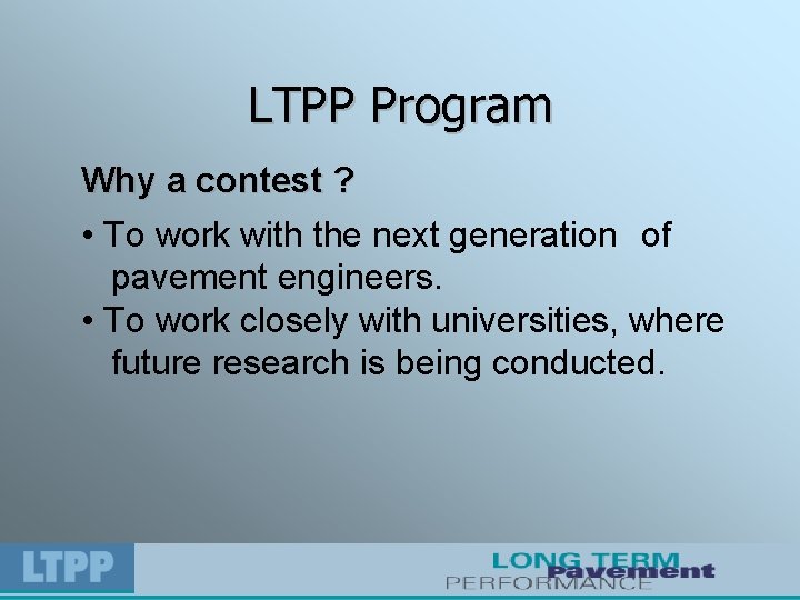 LTPP Program Why a contest ? • To work with the next generation of