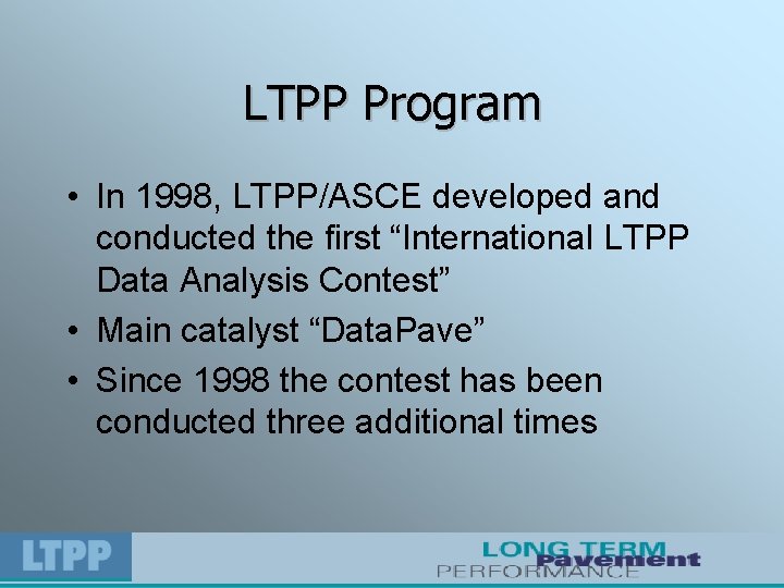 LTPP Program • In 1998, LTPP/ASCE developed and conducted the first “International LTPP Data