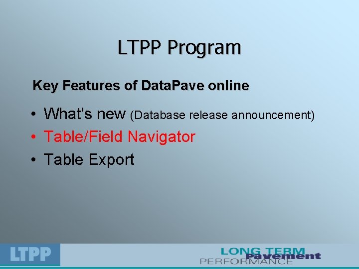 LTPP Program Key Features of Data. Pave online • What's new (Database release announcement)
