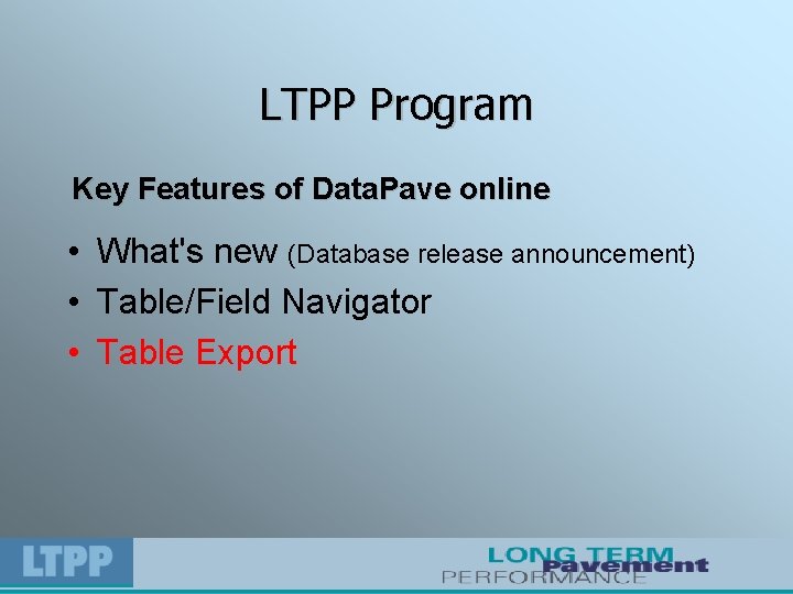 LTPP Program Key Features of Data. Pave online • What's new (Database release announcement)