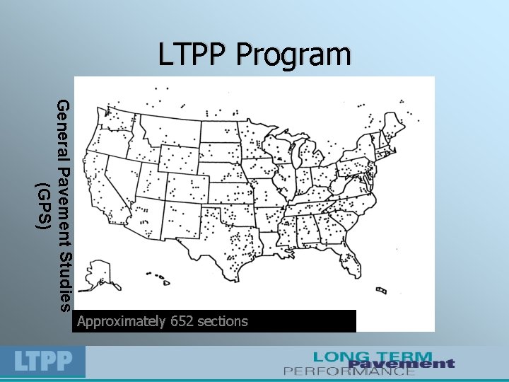 LTPP Program General Pavement Studies (GPS) Approximately 652 sections 