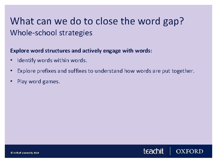 What can we do to close the word gap? Whole-school strategies Explore word structures