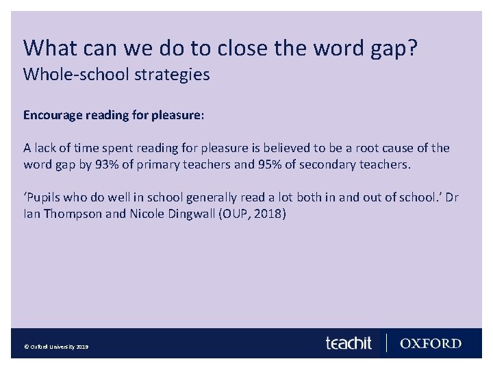 What can we do to close the word gap? Whole-school strategies Encourage reading for