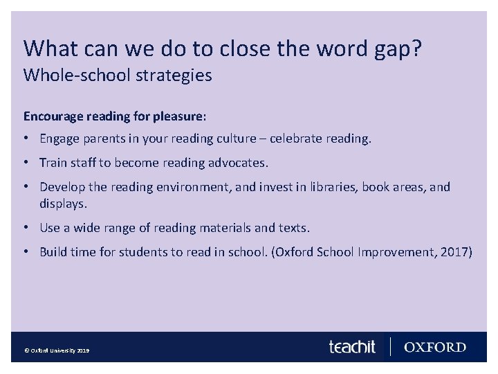 What can we do to close the word gap? Whole-school strategies Encourage reading for