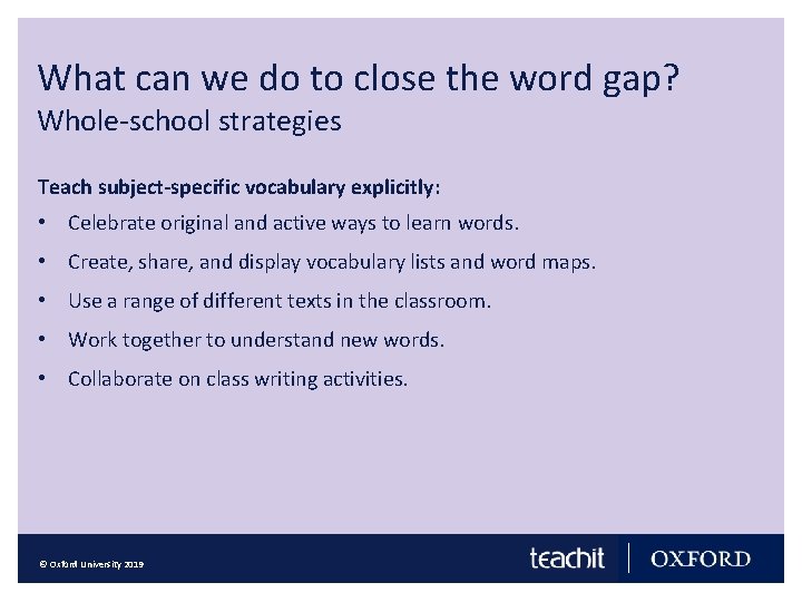 What can we do to close the word gap? Whole-school strategies Teach subject-specific vocabulary