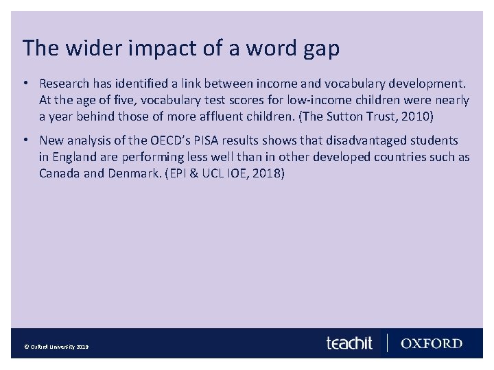 The wider impact of a word gap • Research has identified a link between