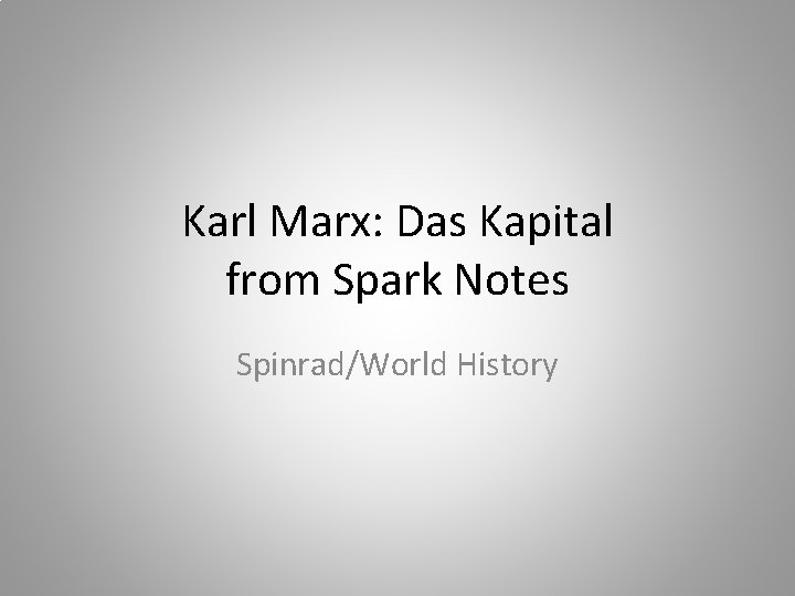 Karl Marx: Das Kapital from Spark Notes Spinrad/World History 