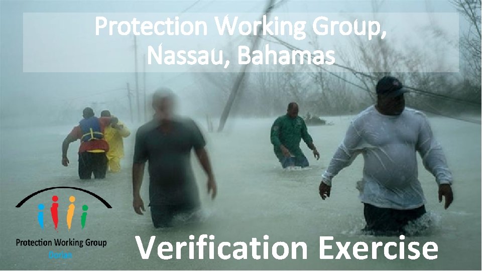 Protection Working Group, Nassau, Bahamas Verification Exercise 