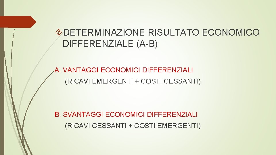  DETERMINAZIONE RISULTATO ECONOMICO DIFFERENZIALE (A-B) A. VANTAGGI ECONOMICI DIFFERENZIALI (RICAVI EMERGENTI + COSTI