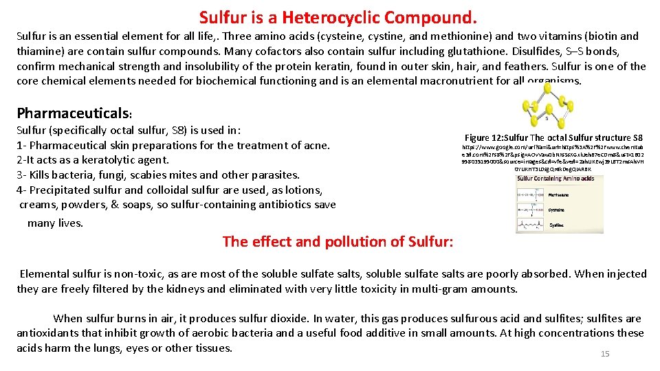 Sulfur is a Heterocyclic Compound. Sulfur is an essential element for all life, .