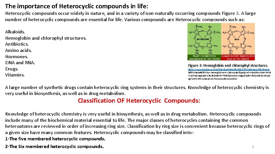 The importance of Heterocyclic compounds in life: Heterocyclic compounds occur widely in nature, and