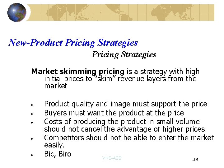 New-Product Pricing Strategies Market skimming pricing is a strategy with high initial prices to