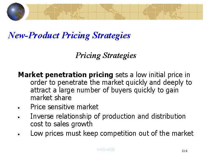 New-Product Pricing Strategies Market penetration pricing sets a low initial price in order to