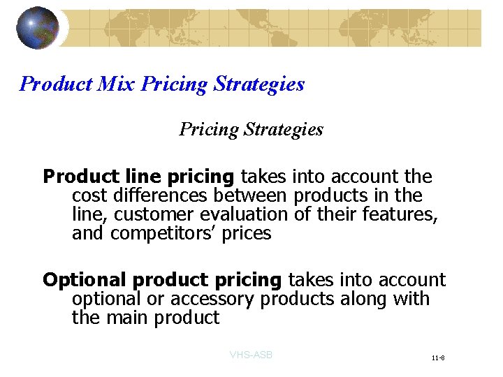Product Mix Pricing Strategies Product line pricing takes into account the cost differences between