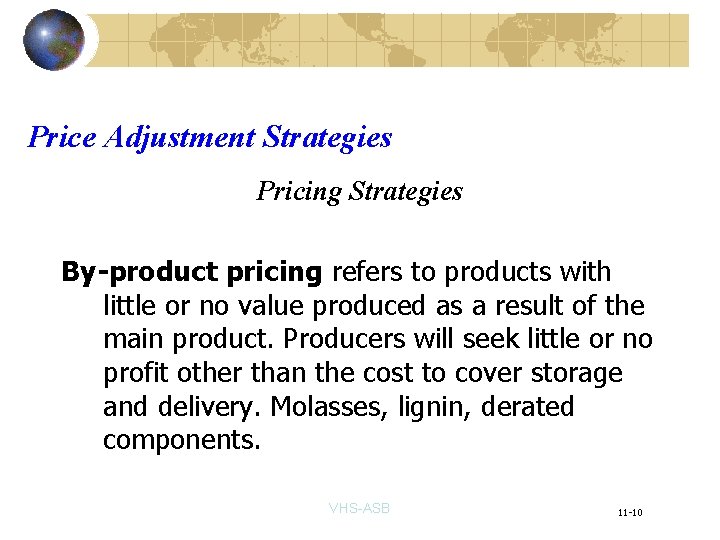 Price Adjustment Strategies Pricing Strategies By-product pricing refers to products with little or no