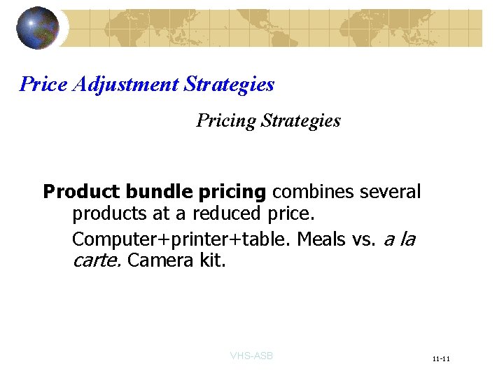 Price Adjustment Strategies Pricing Strategies Product bundle pricing combines several products at a reduced