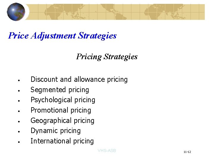 Price Adjustment Strategies Pricing Strategies • • Discount and allowance pricing Segmented pricing Psychological