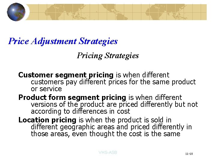 Price Adjustment Strategies Pricing Strategies Customer segment pricing is when different customers pay different