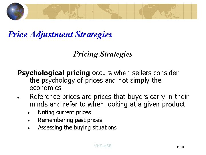Price Adjustment Strategies Pricing Strategies Psychological pricing occurs when sellers consider the psychology of