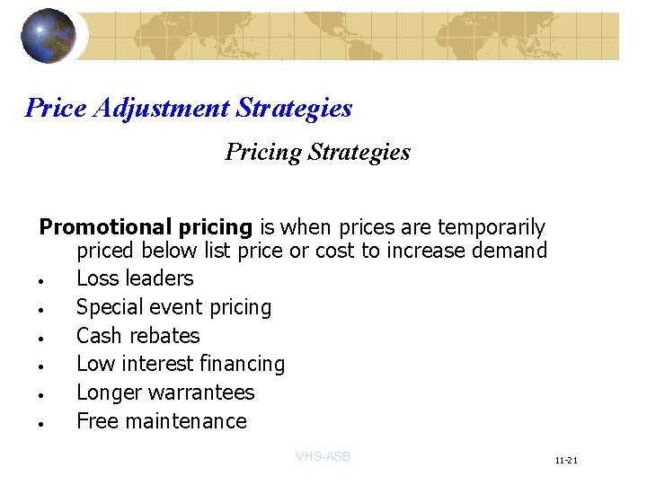 Price Adjustment Strategies Pricing Strategies Promotional pricing is when prices are temporarily priced below