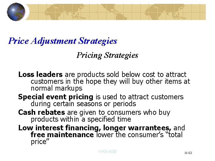 Price Adjustment Strategies Pricing Strategies Loss leaders are products sold below cost to attract