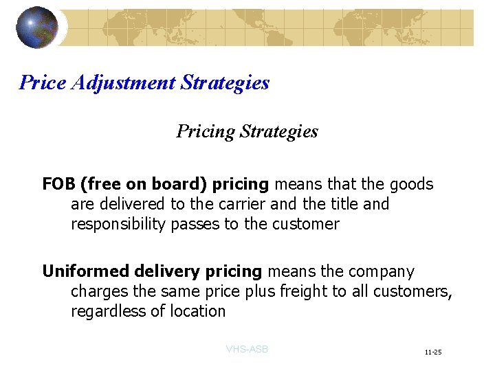 Price Adjustment Strategies Pricing Strategies FOB (free on board) pricing means that the goods