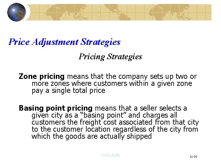 Price Adjustment Strategies Pricing Strategies Zone pricing means that the company sets up two