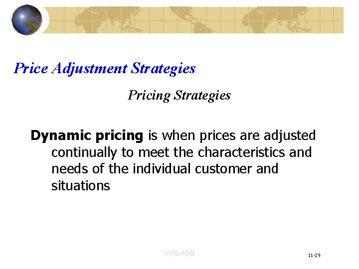 Price Adjustment Strategies Pricing Strategies Dynamic pricing is when prices are adjusted continually to