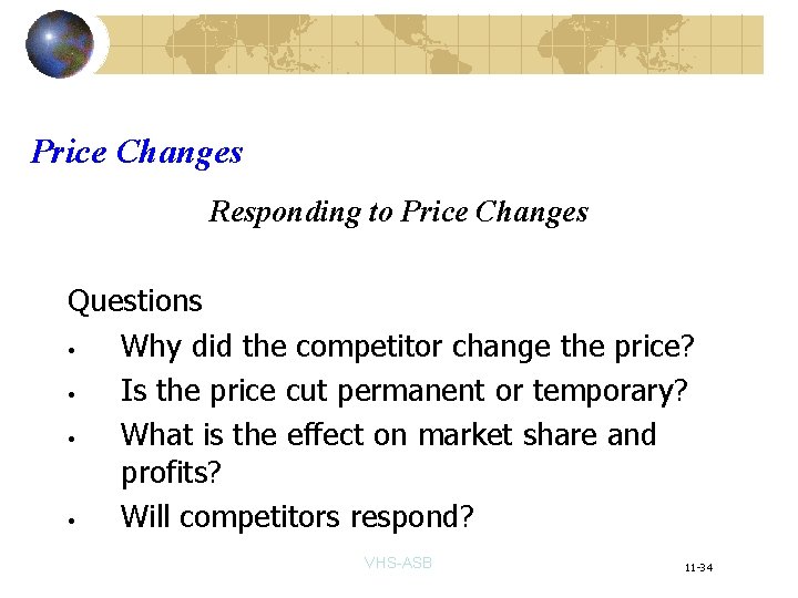 Price Changes Responding to Price Changes Questions • Why did the competitor change the