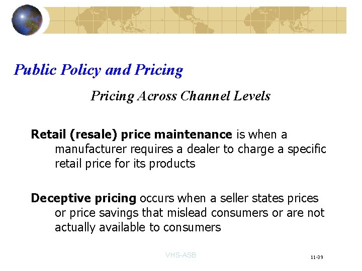 Public Policy and Pricing Across Channel Levels Retail (resale) price maintenance is when a