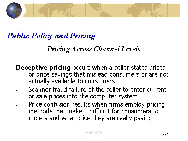 Public Policy and Pricing Across Channel Levels Deceptive pricing occurs when a seller states
