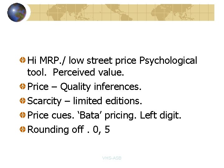 Hi MRP. / low street price Psychological tool. Perceived value. Price – Quality inferences.