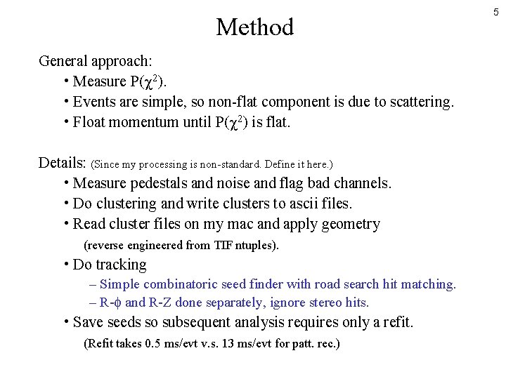 Method General approach: • Measure P( 2). • Events are simple, so non-flat component