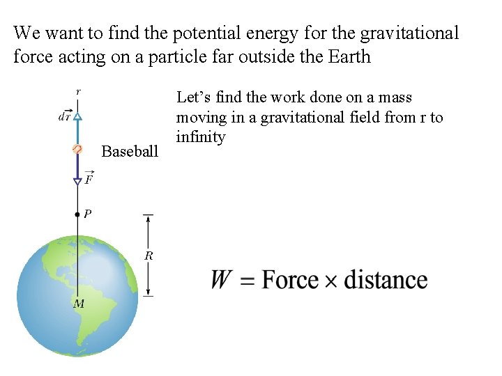 We want to find the potential energy for the gravitational force acting on a We want to find the potential energy for the gravitational force acting on a