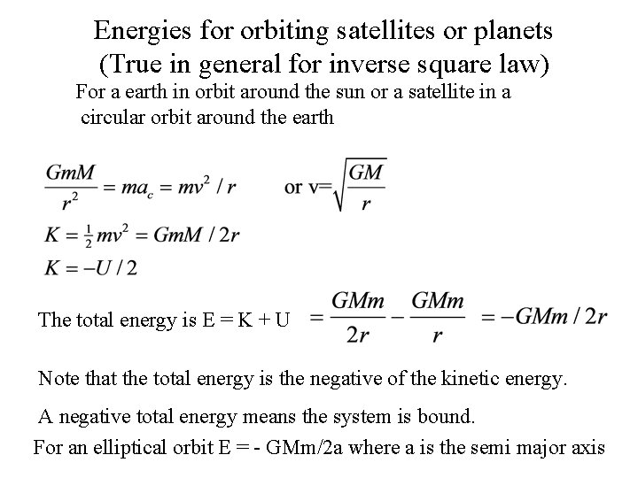 Energies for orbiting satellites or planets (True in general for inverse square law) For Energies for orbiting satellites or planets (True in general for inverse square law) For