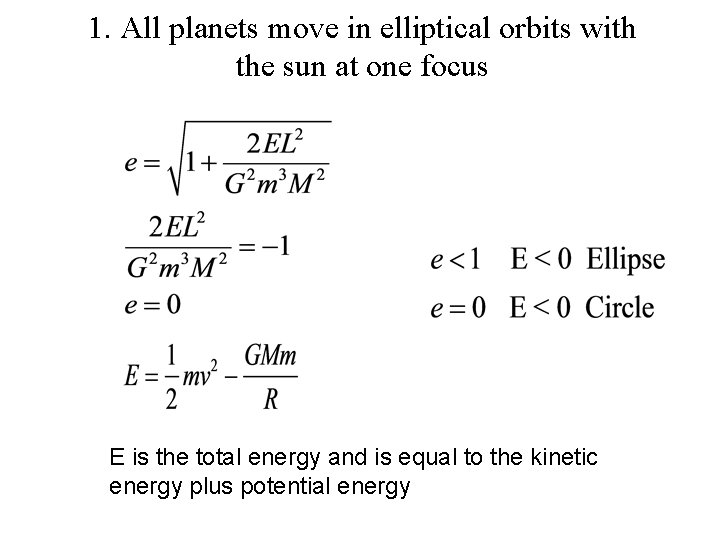 1. All planets move in elliptical orbits with the sun at one focus E 1. All planets move in elliptical orbits with the sun at one focus E