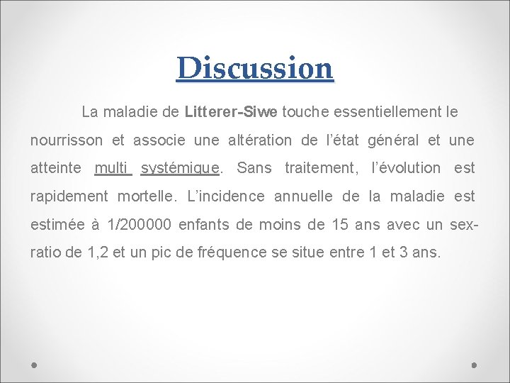 Discussion La maladie de Litterer-Siwe touche essentiellement le nourrisson et associe une altération de