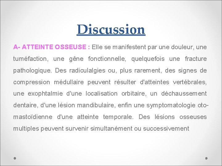 Discussion A- ATTEINTE OSSEUSE : Elle se manifestent par une douleur, une tuméfaction, une