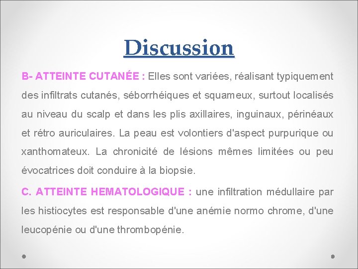 Discussion B- ATTEINTE CUTANÉE : Elles sont variées, réalisant typiquement des infiltrats cutanés, séborrhéiques