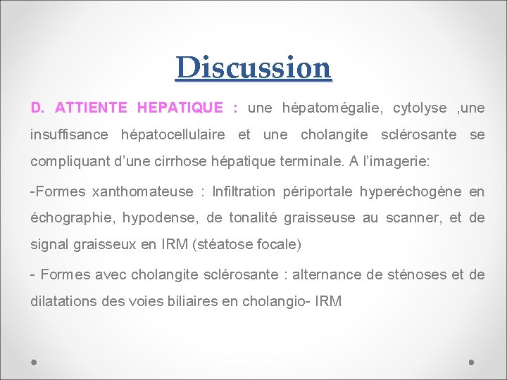 Discussion D. ATTIENTE HEPATIQUE : une hépatomégalie, cytolyse , une insuffisance hépatocellulaire et une