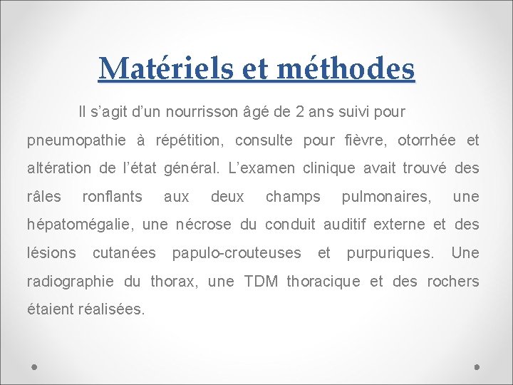 Matériels et méthodes Il s’agit d’un nourrisson âgé de 2 ans suivi pour pneumopathie