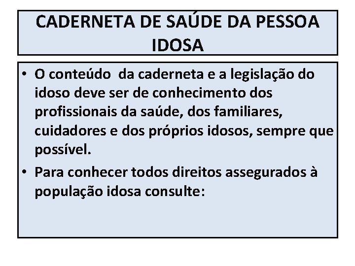 CADERNETA DE SAÚDE DA PESSOA IDOSA • O conteúdo da caderneta e a legislação