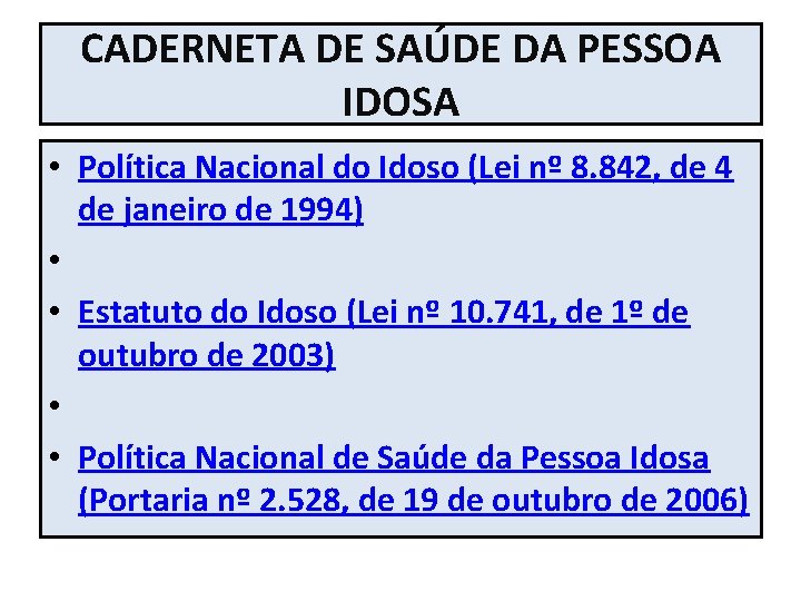 CADERNETA DE SAÚDE DA PESSOA IDOSA • Política Nacional do Idoso (Lei nº 8.