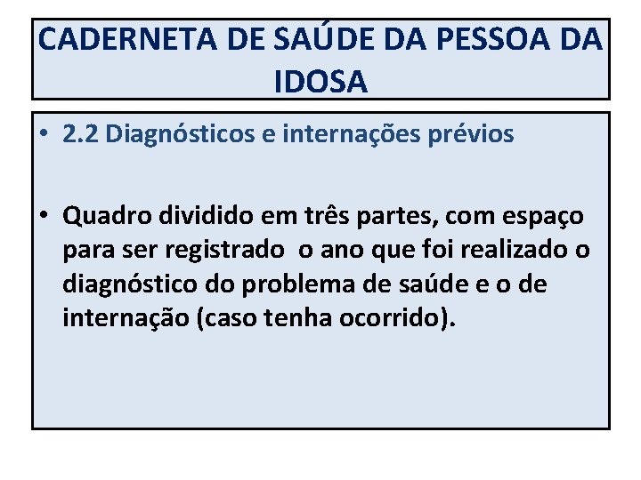 CADERNETA DE SAÚDE DA PESSOA DA IDOSA • 2. 2 Diagnósticos e internações prévios