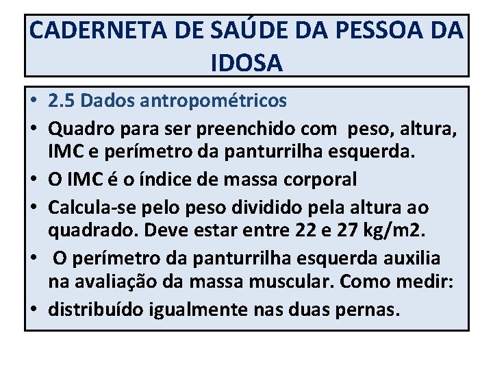 CADERNETA DE SAÚDE DA PESSOA DA IDOSA • 2. 5 Dados antropométricos • Quadro