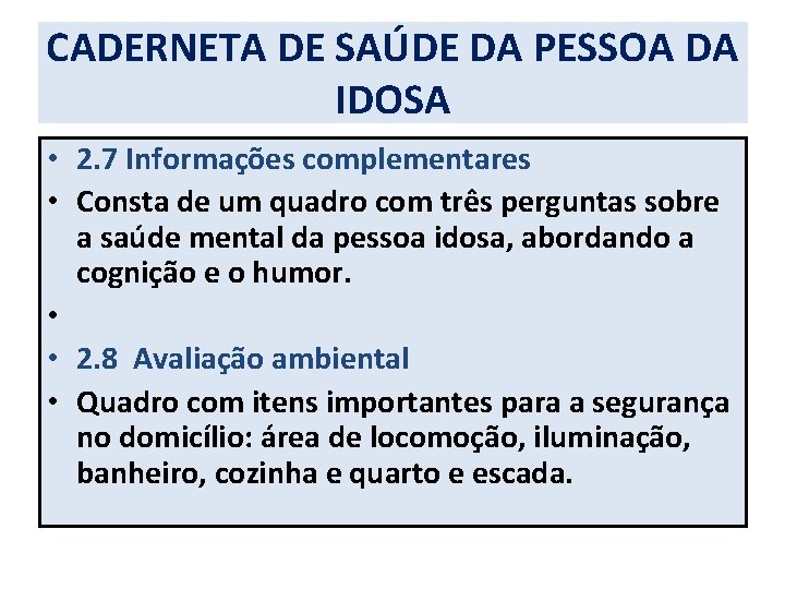 CADERNETA DE SAÚDE DA PESSOA DA IDOSA • 2. 7 Informações complementares • Consta
