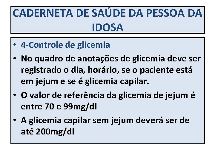 CADERNETA DE SAÚDE DA PESSOA DA IDOSA • 4 -Controle de glicemia • No