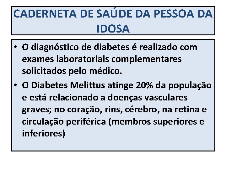 CADERNETA DE SAÚDE DA PESSOA DA IDOSA • O diagnóstico de diabetes é realizado