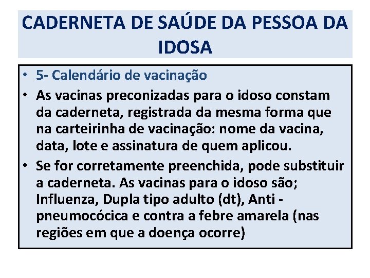 CADERNETA DE SAÚDE DA PESSOA DA IDOSA • 5 - Calendário de vacinação •